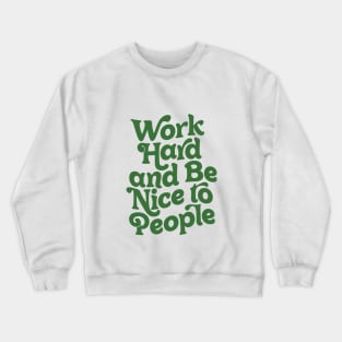 Work Hard and Be Nice to People by The Motivated Type Crewneck Sweatshirt